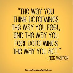 a yellow background with the words, the way you think determines the way you feel and the way you feel determines the way you act