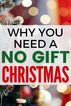 a christmas tree with the words, why you need a no gift christmas