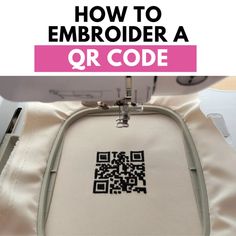 a sewing machine with the text how to embroider a qr code on it