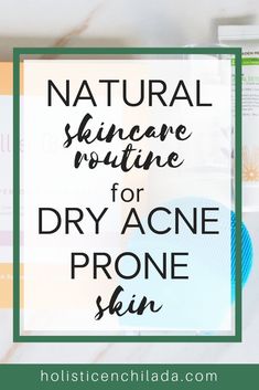 Dry Acne Prone Skin, Natural Skincare Routine, Nontoxic Skincare, Acne Products, Skincare Natural, Natural Acne, Organic Lifestyle, Acne Solutions