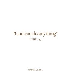 the words god can do anything luke 17 - 27 are shown in gold on a white background