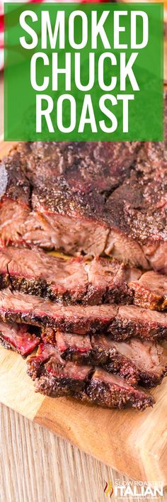 sliced steak on a cutting board with the words smoked chuck roast overlaying it