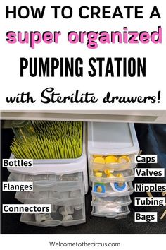 the instructions for how to create a super organized pumping station with sterilte drawers