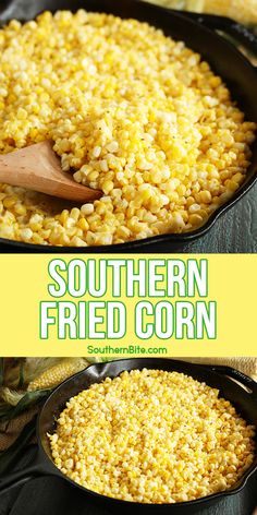 corn in a cast iron skillet with the words southern fried corn on top and bottom