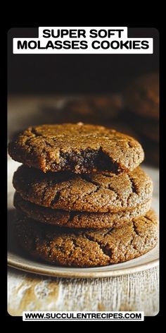 cookies stacked on top of each other with the title super soft molasses cookies