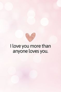 the words i love you more than anyone loves you are written on a pink background