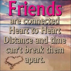 two hearts drawn in the sand on a beach with text friends are connected heart to heart distance and time can't break them apart apart