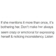 the text reads, if she mentions it more than once, it's bothered her don't make her always seem