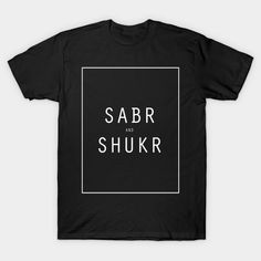 Sabr And Shukr T-Shirt #bismillah #hijab #muslimah #muslimgirls #dua #duas #quran #quranquotes #islamtees #islamshirt #quotes #muslimtee #muslimtees #muslimshirt #islamic #islam #muslim #islamusa #muslimusa #islamamerica #muslimamerica #customtshirt #teespring #limitededition Say Alhamdulillah For Everything, Sabr And Shukr, Study Islam, Say Alhamdulillah, Keep Calm And Study, Alhamdulillah For Everything, Tee Ideas, Computer Coding, Cloth Design