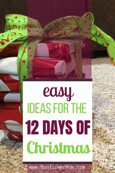 a pile of presents with the words easy ideas for the 12 days of christmas