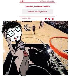 an image of a basketball game being played on the court with text reading questions, or doodle requests needles to dunking fania