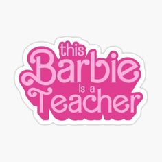 this barbie is a teacher sticker on a white background with the words barbie is a teacher in pink