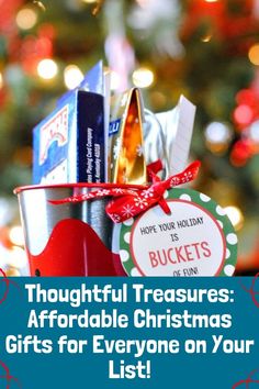 a bucket full of christmas gifts with the words thoughtful treasures afordable christmas gifts for everyone on your list