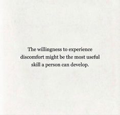 a white piece of paper with a quote on it that says, the willness to experience dissesorfort might be the most useful skill a person can develop