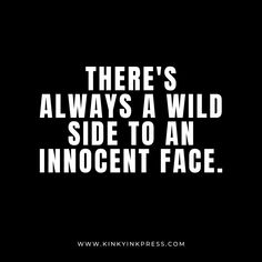 there's always a wild side to an innocent face by kingpink press