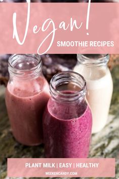 three jars filled with smoothie next to each other and the words, vegan smoothie recipes