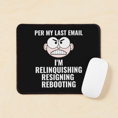 a mouse pad with a cartoon character on it and the words per my last email i'm retrieving resisting