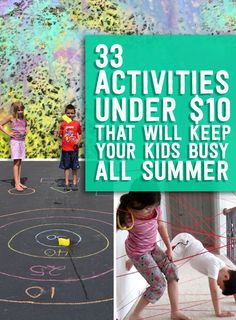 there are three pictures with kids playing in the park and on the ground, one has a sign that says 33 activities under $ 10 that will keep your kids busy all summer