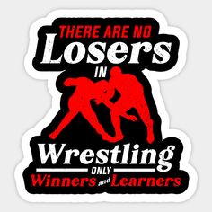 there are no losers in wrestling only winners and learners sticker on a white background