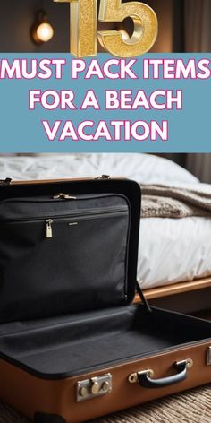 an open suitcase sitting on top of a bed with the words 15 must pack items for a beach vacation