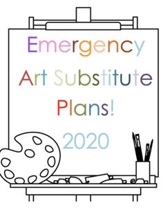 a sign that says emergency art substitue plans on the side of a easel