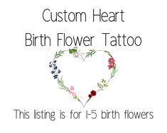 a heart shaped flower tattoo with the words, custom heart birth flower tattoo this listing is for