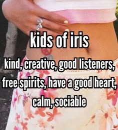 a woman's stomach with the caption kids of iris kind, creative, good listeners, free spirits, have a good heart, calm, sociale