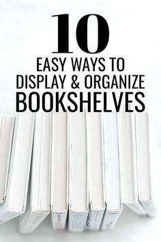 ten easy ways to display and organize bookshelves