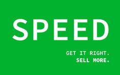 a green sign that says, speed get it right sell more on the left side