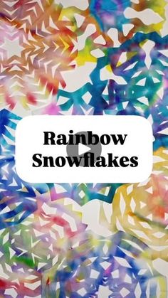 the words rainbow snowflakes are overlaided with multicolored shapes