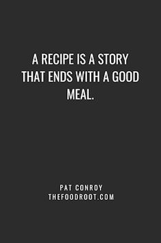 a recipe is a story that ends with a good meal