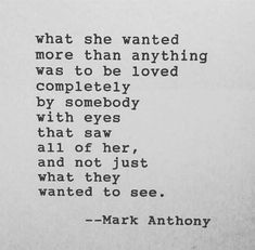 Mark Anthony, To Be Loved, Pretty Words, Image Quotes, Pretty Quotes, Beautiful Quotes, About Love, Thoughts Quotes