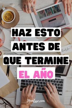 two hands typing on a laptop with the words haz esto antes de que termne elano