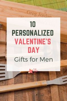 wooden utensils with the words 10 personalized valentine's day gifts for men