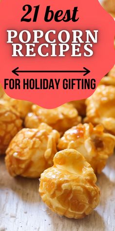 the best popcorn recipes for holiday gifting are on display with text overlay that reads, 21 best popcorn recipes for holiday gifts