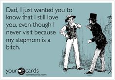 Bad Step Mom Quotes, Step Mom Quotes, Evil Stepmother, Funny Ecards, Funny Relationship Quotes, Step Mom, Mom Funny, Father Quotes, Funny Jokes For Adults