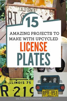 an image of license plates with the title 15 amazing projects to make with upcycled license plates