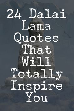 buddha statue with the words 24 dalai lamaa quotes that will totally inspire you