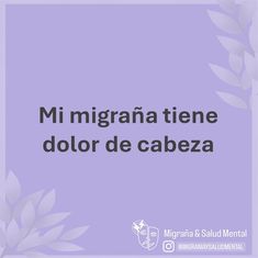 a purple background with the words mi miggrana tiene dolor de cabeza