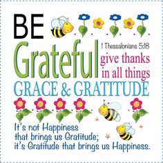 a poster with the words be grateful, give thanks to all things grace and gratitude