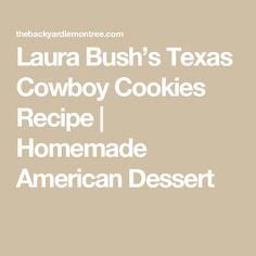 lauren bush's texas cowboy cookies recipe i homemade american dessert