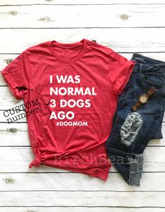 I Was Normal 3 Dogs Ago Shirt freeshipping - BirchBearCo Mom Of Boys Shirt, Soccer Mom Shirt, Aunt T Shirts, 50th Clothing, Mom Tshirt, The Bachelor, Dog Mom Shirt, Department Stores, Soccer Mom