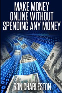 the cover of make money online without spending any money by ron charleston, ph d