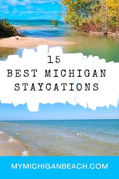 the beach with text that reads 15 best michigan staycations