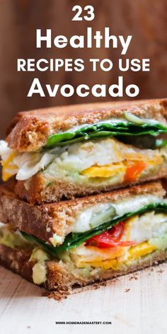 two sandwiches stacked on top of each other with the words 23 healthy recipes to use avocado