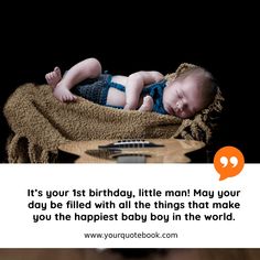 a baby sleeping on top of a blanket next to an orange speech bubble that says, it's your 1st birthday, little man may your day be filled with all the things that make you