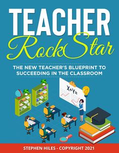 teacher rock star the new teacher's blueprint to successful in the classroom by stephen hills copyright 2012