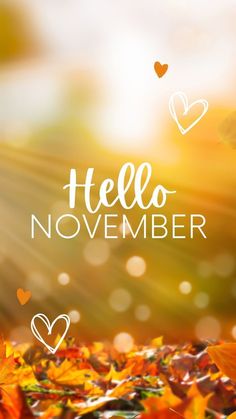 the words hello november are written in white on an autumn background with leaves and hearts