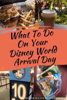 what to do on your disney world arrival day with food and drinks in the background