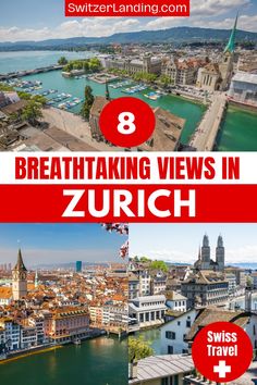 the beautiful city of switzerland with text overlay that reads 8 breathtaking views in zurch